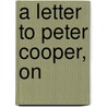 A Letter To Peter Cooper, On door Charles P. Kirkland