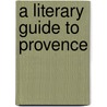 A Literary Guide to Provence door Daniel Vitaglione