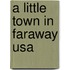 A Little Town In Faraway Usa
