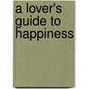 A Lover's Guide To Happiness by Yamuel Bradley