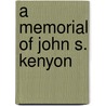 A Memorial Of John S. Kenyon door James B. Lyon