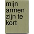 Mijn armen zijn te kort