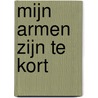 Mijn armen zijn te kort