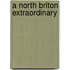 A North Briton Extraordinary