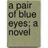 A Pair Of Blue Eyes; A Novel