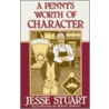 A Penny's Worth of Character door Jesse Stuart