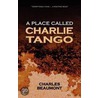 A Place Called Charlie Tango door Charles Beaumont