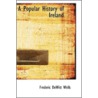 A Popular History of Ireland door Frederic DeWitt Wells