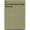 A Pro/Manufacturing Tutorial door Paul E. Funk
