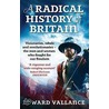 A Radical History Of Britain door Edward Vallance