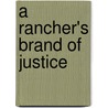 A Rancher's Brand of Justice door Ann Voss Peterson