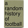 A Random History Of Football door Colin Murray