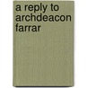 A Reply To Archdeacon Farrar door Robert G. Ingersoll