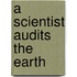 A Scientist Audits The Earth