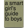A Smart Girl's Guide to Boys by Nancy Holyoke