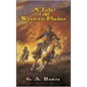 A Tale Of The Western Plains by George Alfred Henty