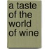 A Taste Of The World Of Wine