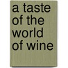 A Taste Of The World Of Wine door Peter Gago