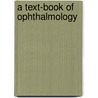 A Text-Book Of Ophthalmology door William Fisher Norris