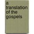 A Translation Of The Gospels