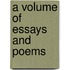 A Volume Of Essays And Poems