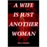 A Wife Is Just Another Woman door Rebecca Hamilton
