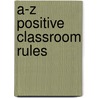 A-Z Positive Classroom Rules door Trish Lynch Marquis