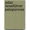 Adac Reiseführer Peloponnes door Michael Neumann-Adrian