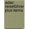 Adac Reiseführer Plus Kenia by Unknown