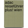 Adac Reiseführer Plus! Wien by Lillian Schacherl