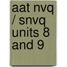 Aat Nvq / Snvq Units 8 And 9 by Unknown