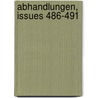 Abhandlungen, Issues 486-491 by Anonymous Anonymous