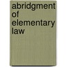 Abridgment Of Elementary Law door M.E. Dunlap