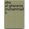 Abu Al-gharaniq Muhammad Ii. door Miriam T. Timpledon