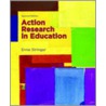 Action Research In Education door Ernest T. Stringer