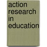 Action Research In Education door Anne Campbell