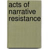 Acts Of Narrative Resistance door Laura J. Beard