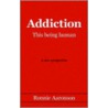 Addiction - This Being Human by Ronnie Aaronson