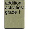 Addition Activities: Grade 1 by Flash Kids Editors