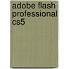 Adobe Flash Professional Cs5 door Barbara M. Waxer