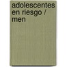 Adolescentes En Riesgo / Men door Maria Martina Casullo