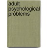 Adult Psychological Problems by Mick Power