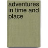 Adventures In Time And Place door Onbekend