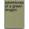Adventures Of A Green Dragon door Thomas Mott Osborne