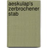 Aeskulap's zerbrochener Stab door Klara Ostmüller