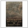 Afghanistan And Central Asia by Martin McCauley