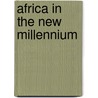 Africa In The New Millennium by Unknown