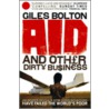 Aid And Other Dirty Business door Giles Bolton