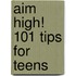 Aim High! 101 Tips For Teens