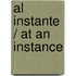 Al Instante / At an Instance